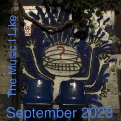 The Music I Like: September 2023