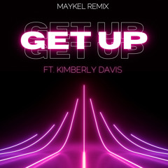 GET UP Maykel Remix ft. Kimberly Davis
