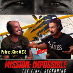 Misión Imposible 8 | Y todas las películas de la saga #Podcast #Cine #233