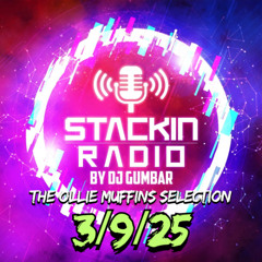 Stackin Radio Show 3/9/25 - The Ollie Muffins selection - Hosted By Gumbar On Defection Radio