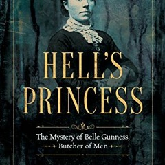 READ KINDLE 💔 Hell's Princess: The Mystery of Belle Gunness, Butcher of Men by  Haro