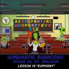 ALPHABETIC HARDCORE (mixed by DJ SMALOUM) - Lesson 18 "EUPHONY"