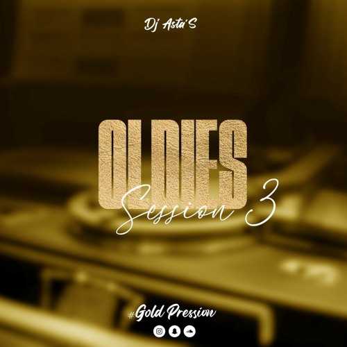 Oldies Session 3 #FinalChapitre GoldPression