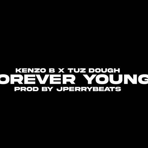 Kenzo B X Tuz Dough - Forever YounG | Prod. J Perry Beats