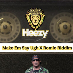 MakeEmSayUgh X Romie (Final)