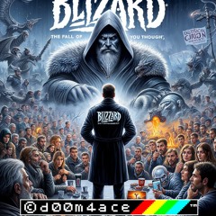 #22 Blizzard хуже, чем вы думали, падение гиганта и сомнительное будущее.