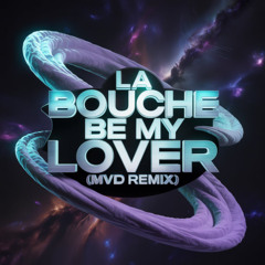 LA BOUCHE - BE MY LOVER (MVD REMIX)