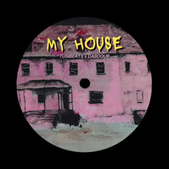 My House - TUSIBEATS x DABDOUB Mix