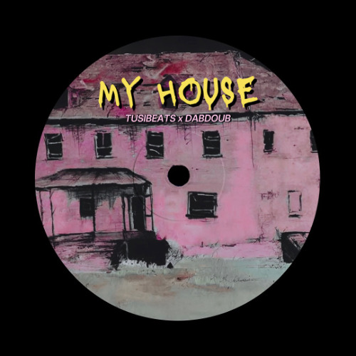 My House - TUSIBEATS x DABDOUB Mix