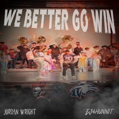 JORDAN WRIGHT X EJ4HUNNIT - WE BETTER GO WIN (Prep Rally Song)