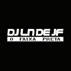 # SEQUÊNCIA ENVOLVENTE 001 [ [ DJ LN DE JF ] ]