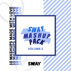 SWAY MASHUPPACK VOL. 2 (FREE DOWNLOAD LINK IN BIO)