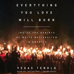 Access KINDLE PDF EBOOK EPUB Everything You Love Will Burn: Inside the Rebirth of Whi