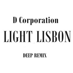 D Corporation - Light Lisbon ( Low Deep Remix )