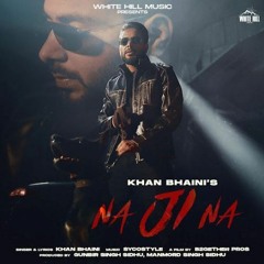 Na Ji Na Khan Bhaini
