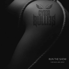 CYB3R BULLI3S - RUN THE SHOW