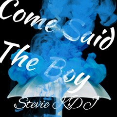 Come Said The Boy Stevie KDJ Club Remix 2020
