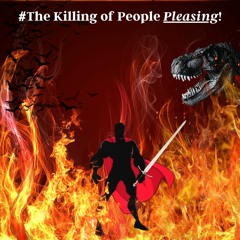 #THE KILLING OF PEOPLE PLEASING!