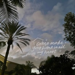 come make Your home in all my heart (original)