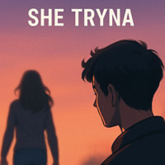 She trynna