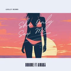 Donome ft AImad3 - She Only See Me