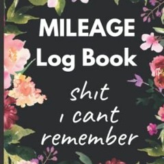 [ACCESS] EBOOK EPUB KINDLE PDF Mileage Log Book: Car & Vehicle Auto Mileage Log for B