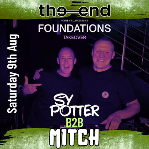 Sy Potter b2b Mitch - Foundations at The-End, Leeds 09.08.25