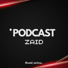 ZAID PODCAST