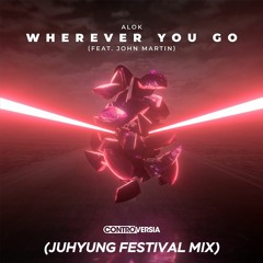 Alok Feat. John Martin - Wherever You Go (JuHyung Festival Mix)