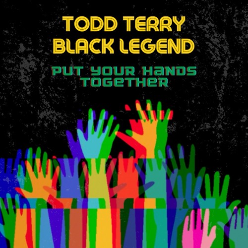 Todd Terry & Black Legend - Put Your Hands Together (Black Legend Remix) [Edit]