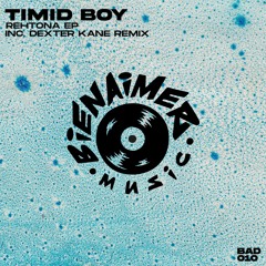 Premiere : Timid Boy - Belle (Dexter Kane Remix)[BAD010]