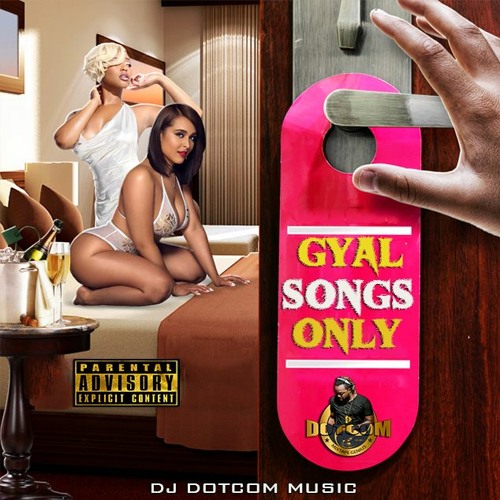 DJ DOTCOM PRESENTS GYAL SONGS ONLY (GSO) DANCEHALL MIXTAPE (EXPLICIT VERSION)🍆💦💦💦