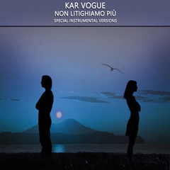 Stream Non Litighiamo Più (Edit Instrumental Mix Without Bass) by Kar Vogue