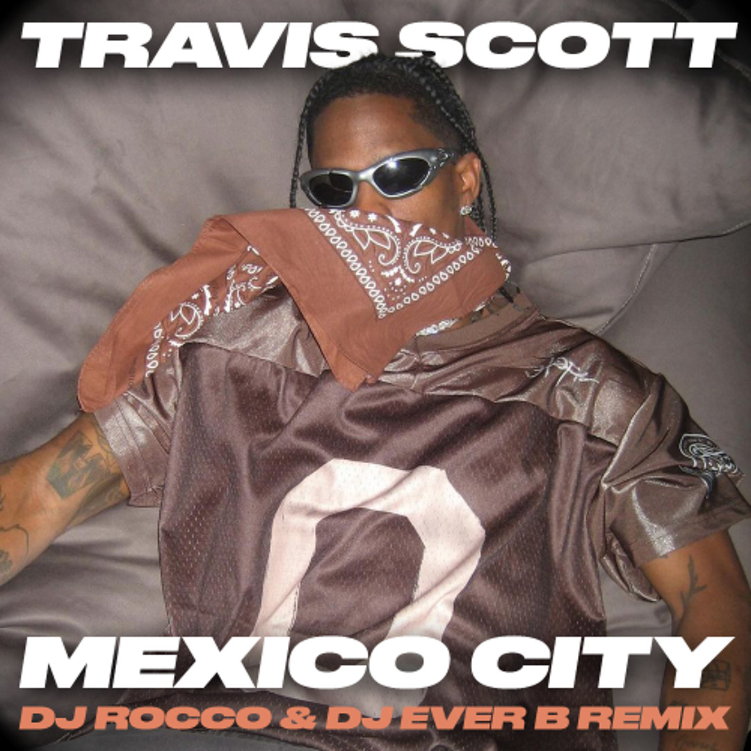 Stream Travis Scott - 4x4 (Mexico City) (DJ ROCCO & DJ EVER B
