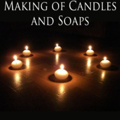 [READ] EBOOK ☑️ The Magic and Making of Candles and Soaps (The Bio-Universal Energy S