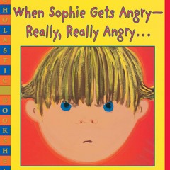get⚡[PDF]❤ When Sophie Gets Angry - Really, Really Angry? (Scholastic Bookshelf)