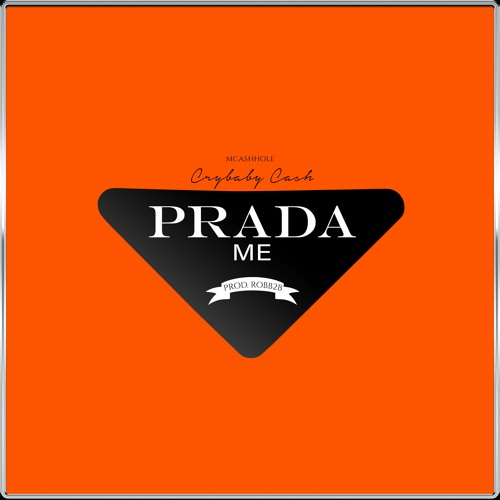 Stream Prada Me prod. Robb2b by crybaby cash (mcashhole) | Listen online  for free on SoundCloud