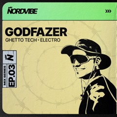 GODFAZER / NORDVIBE MIX SERIES EP.03