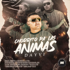 Dayvi - Chorritos Pa Las Animas (Original Sandungueo Mix)