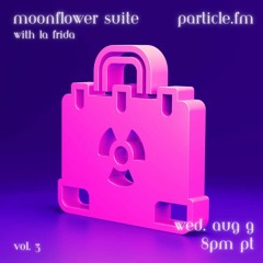 Moonflower Suite w/ La Frida - Aug 9th 2023