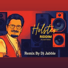 KULDEEP MANAK HOLSTER RIDDIM (DJ JABBLE)