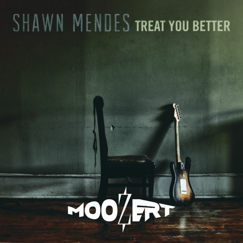 Shawn Mendes - Treat You Better (mooZert Bootleg)