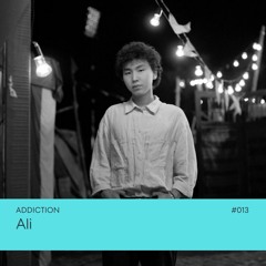 ADDICTION | Ali #013