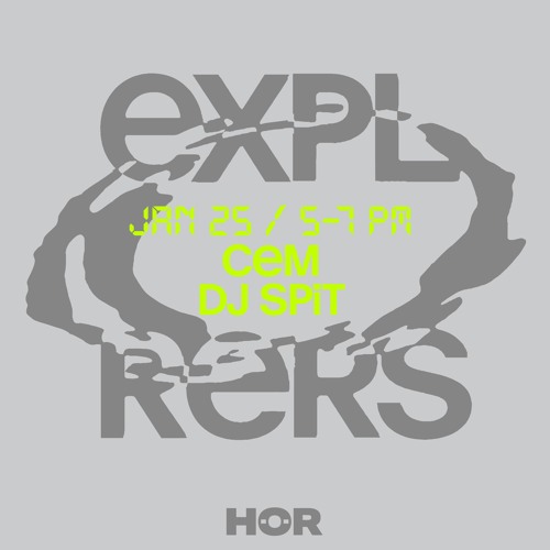 EXPLORERS AT HÖR - 25/01/22 - CEM - DJ SPIT