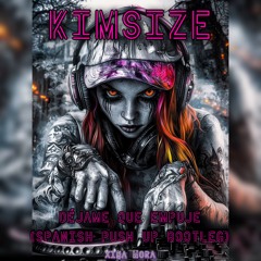 KimSize - Xina Mora - Déjame que Empuje Push up Spanish Uptempo BootLeg FREE DOWNLOAD