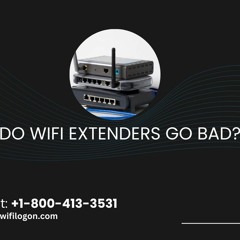 Do WiFi Extenders Go Bad Call For Support +1 - 800 - 413 - 3531