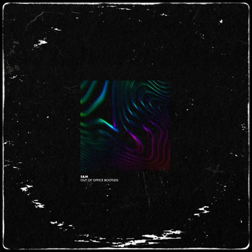 S&M (Out of Office Bootleg) (Free Download) (Filtered)