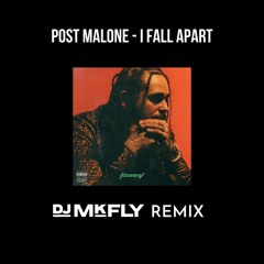 Post Malone - I Fall Apart (DJ MkFly Remix)