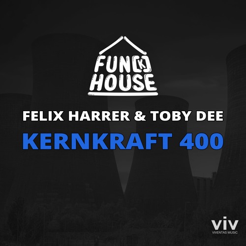 Kernkraft 400 - Fun[k]house, Felix Harrer & Toby DEE [Free Download Extended Mix]