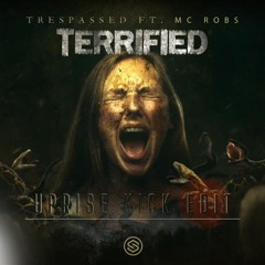 Trespassed - Terrified (Uprise Kick Edit)